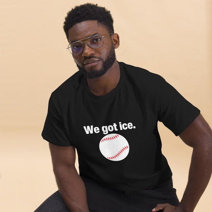 we got ice, adults tee